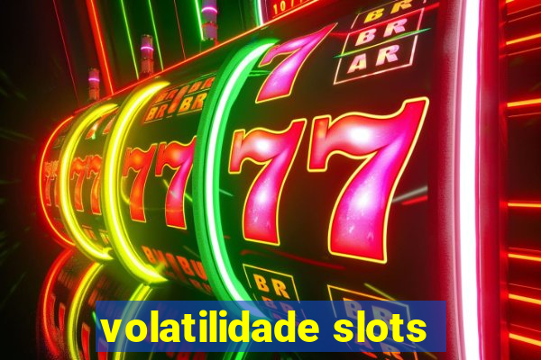 volatilidade slots
